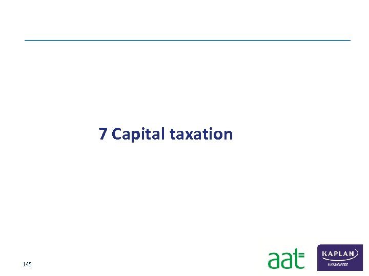  7 Capital taxation 145 