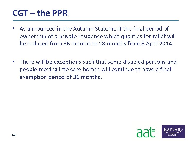 CGT – the PPR • As announced in the Autumn Statement the final period