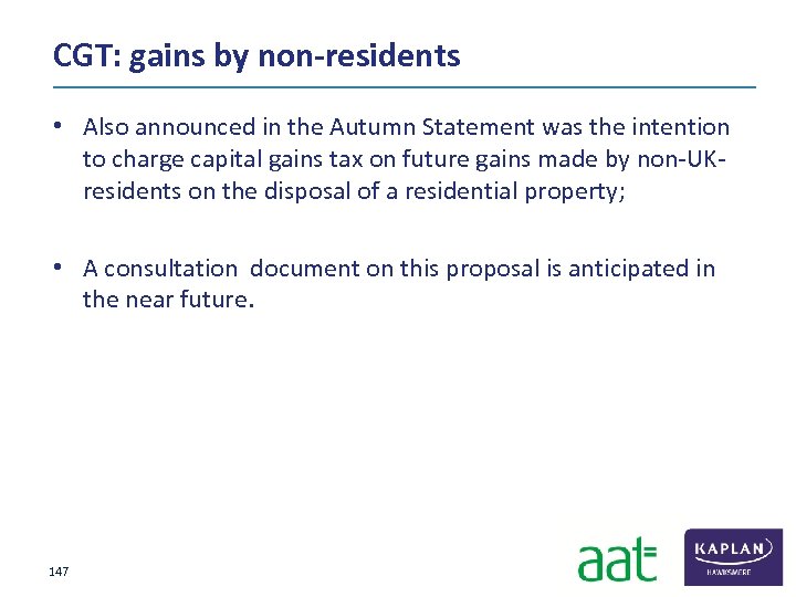 CGT: gains by non-residents • Also announced in the Autumn Statement was the intention