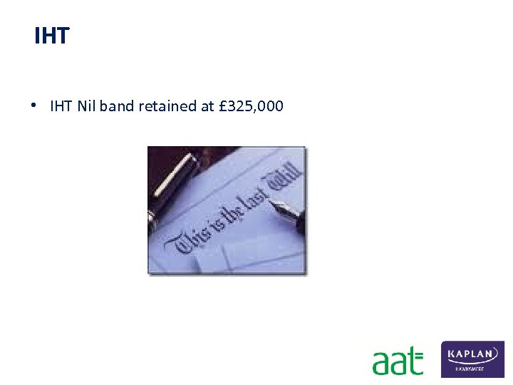 IHT • IHT Nil band retained at £ 325, 000 