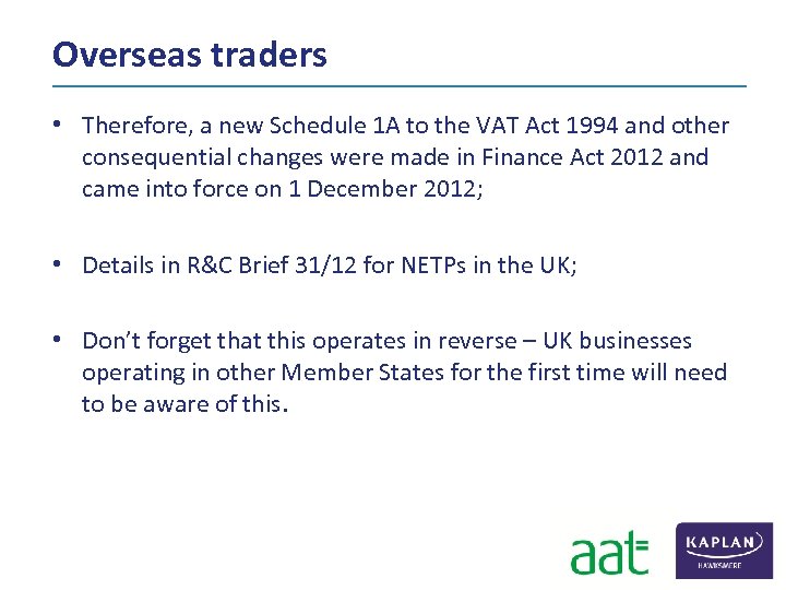 Overseas traders • Therefore, a new Schedule 1 A to the VAT Act 1994