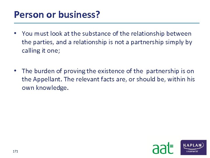 Person or business? • You must look at the substance of the relationship between