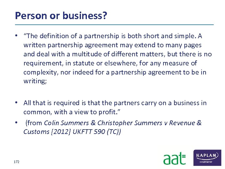 Person or business? • “The definition of a partnership is both short and simple.