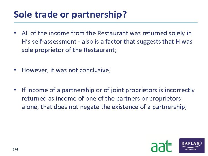 Sole trade or partnership? • All of the income from the Restaurant was returned
