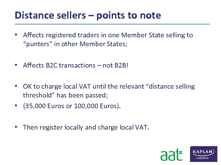 Distance sellers – points to note • Affects registered traders in one Member State
