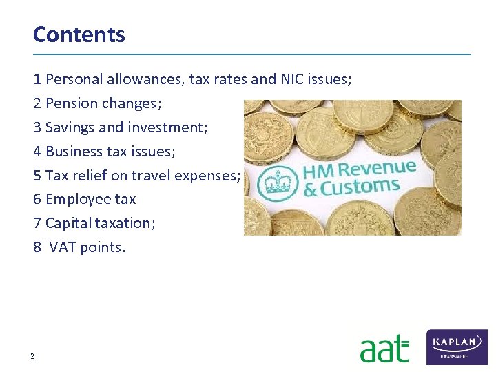 Contents 1 Personal allowances, tax rates and NIC issues; 2 Pension changes; 3 Savings