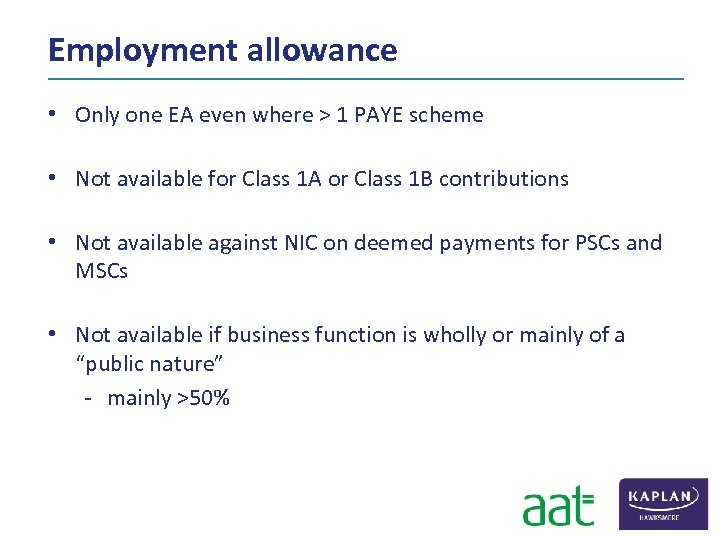Employment allowance • Only one EA even where > 1 PAYE scheme • Not