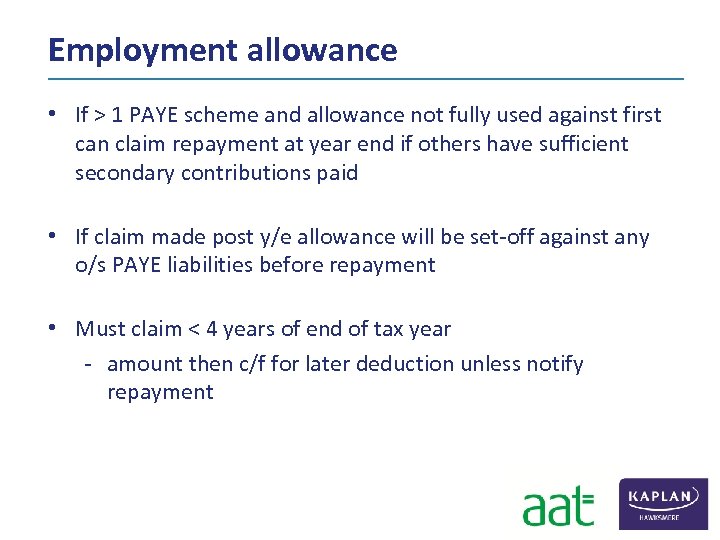 Employment allowance • If > 1 PAYE scheme and allowance not fully used against