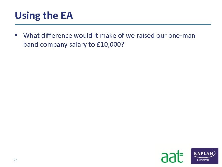 Using the EA • What difference would it make of we raised our one‐man