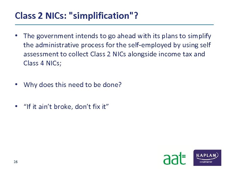 Class 2 NICs: "simplification"? • The government intends to go ahead with its plans