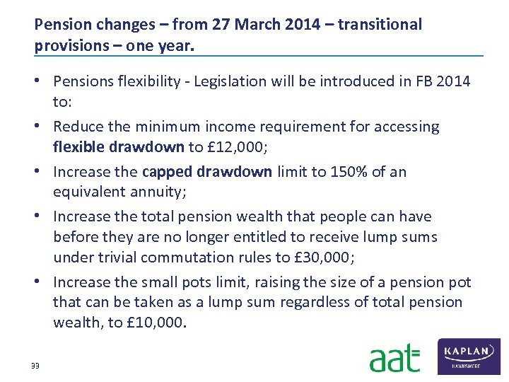 Pension changes – from 27 March 2014 – transitional provisions – one year. •