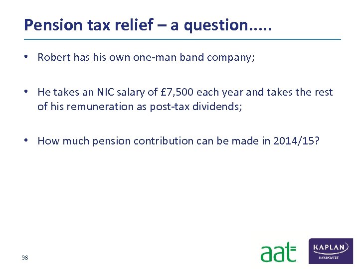 Pension tax relief – a question. . . • Robert has his own one‐man