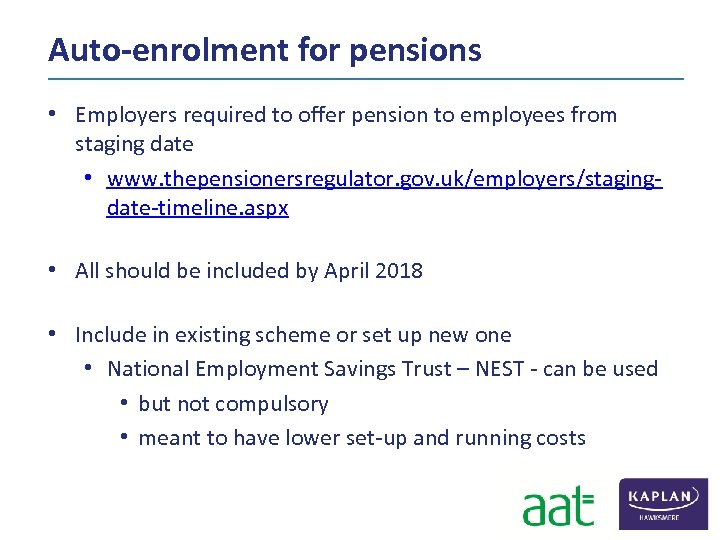 Auto-enrolment for pensions • Employers required to offer pension to employees from staging date