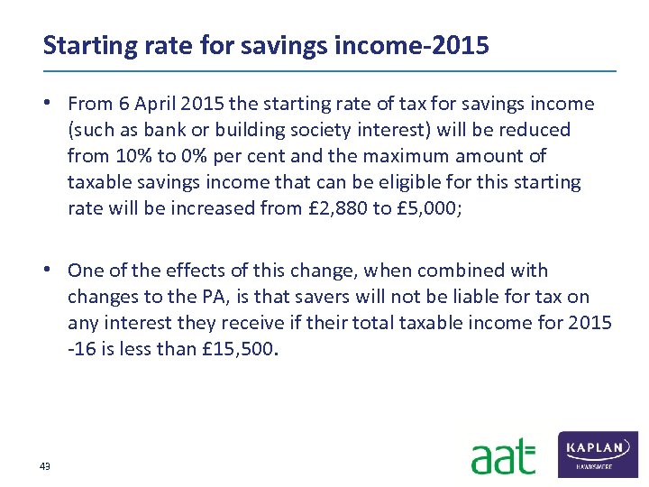 Starting rate for savings income-2015 • From 6 April 2015 the starting rate of