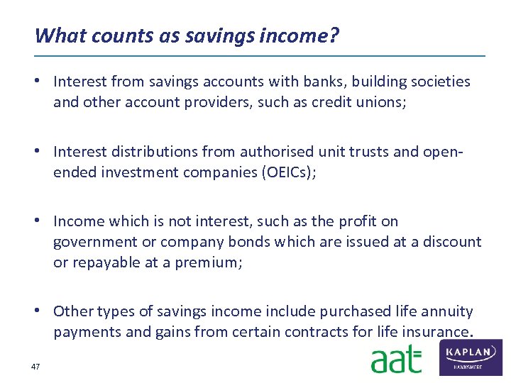 What counts as savings income? • Interest from savings accounts with banks, building societies