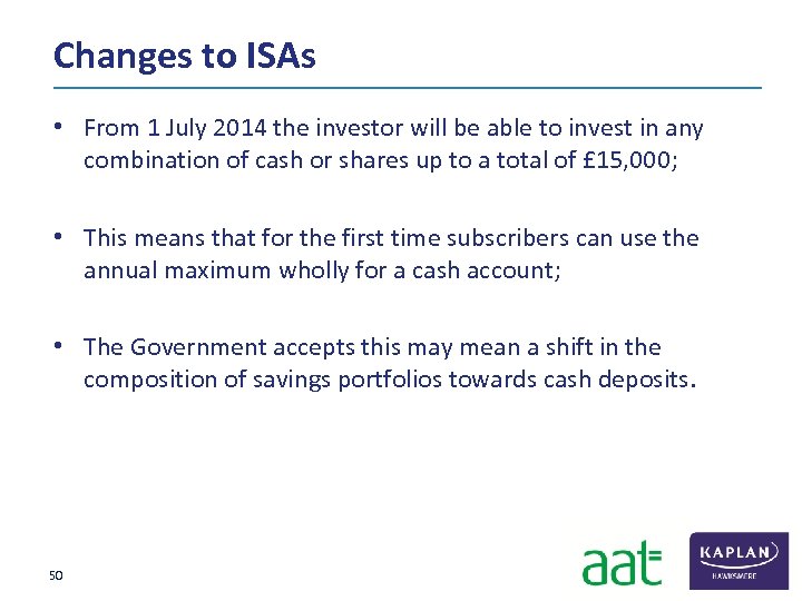 Changes to ISAs • From 1 July 2014 the investor will be able to