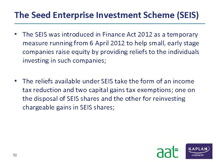 The Seed Enterprise Investment Scheme (SEIS) • The SEIS was introduced in Finance Act