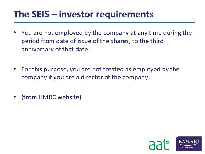The SEIS – investor requirements • You are not employed by the company at