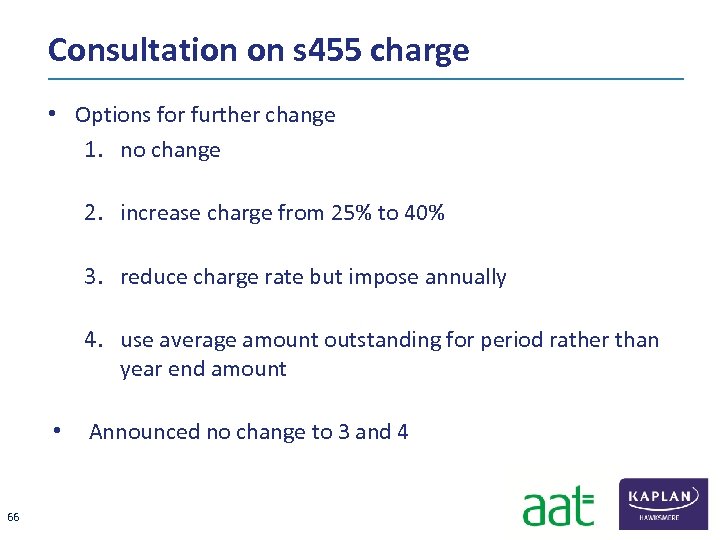 Consultation on s 455 charge • Options for further change 1. no change 2.
