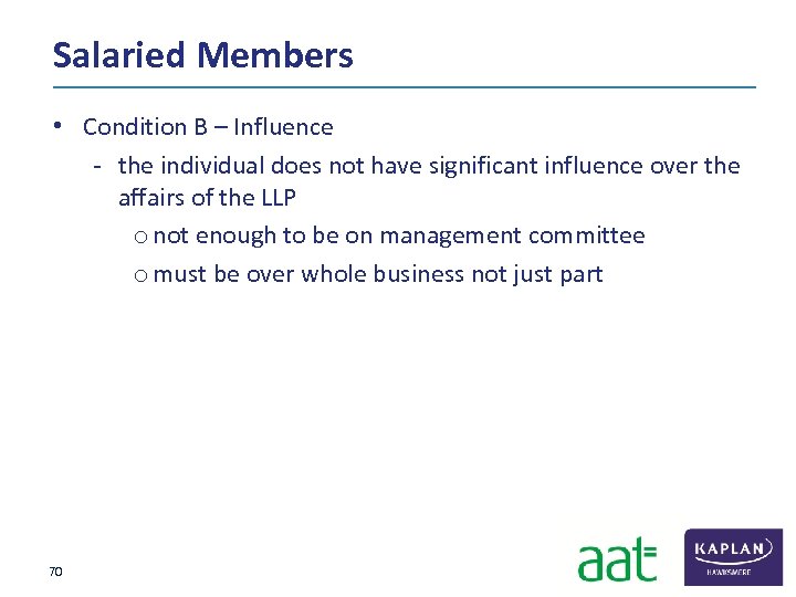 Salaried Members • Condition B – Influence ‐ the individual does not have significant