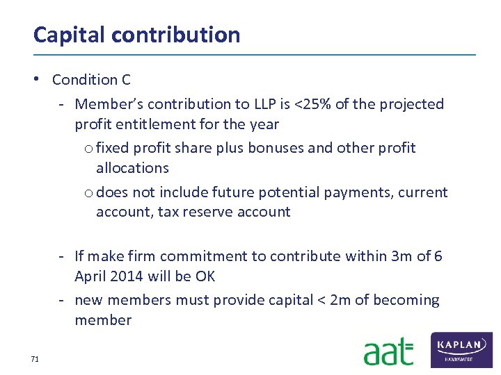 Capital contribution • Condition C ‐ Member’s contribution to LLP is <25% of the