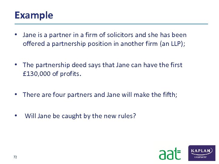 Example • Jane is a partner in a firm of solicitors and she has