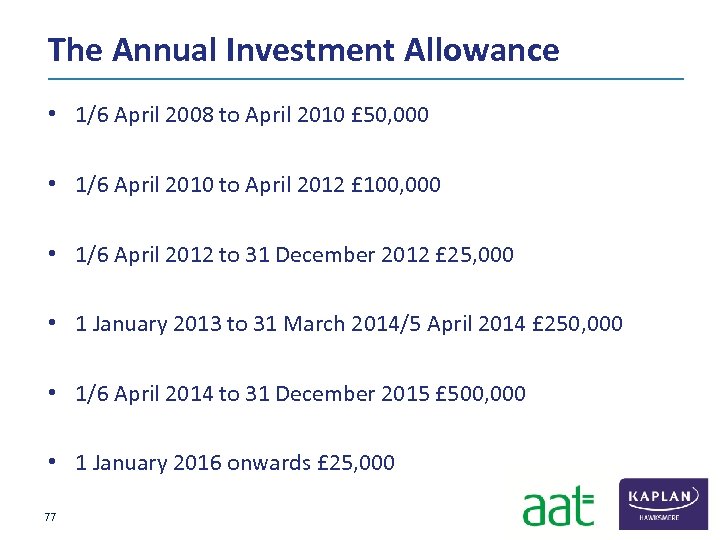 The Annual Investment Allowance • 1/6 April 2008 to April 2010 £ 50, 000