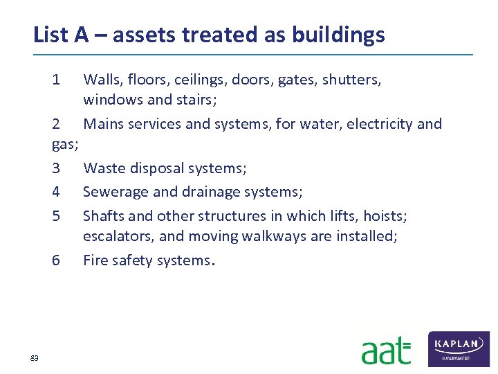 List A – assets treated as buildings 1 Walls, floors, ceilings, doors, gates, shutters,