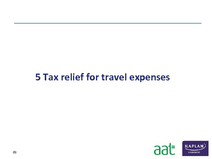  5 Tax relief for travel expenses 89 