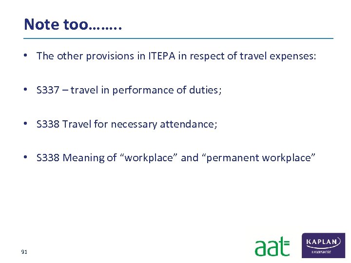 Note too……. . • The other provisions in ITEPA in respect of travel expenses: