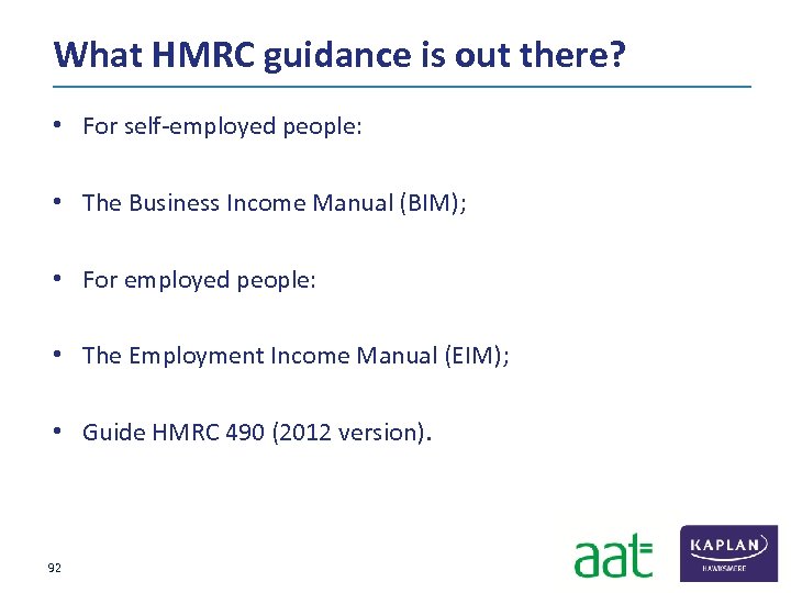 What HMRC guidance is out there? • For self‐employed people: • The Business Income