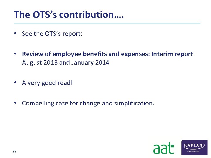 The OTS’s contribution…. • See the OTS’s report: • Review of employee benefits and