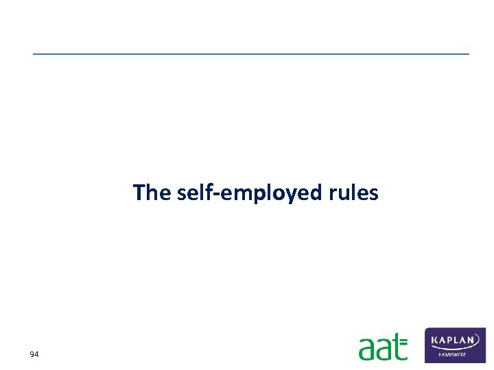  The self-employed rules 94 