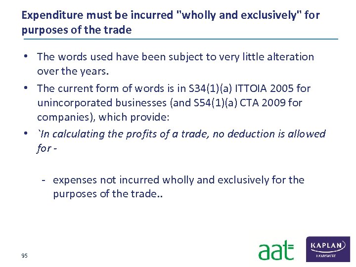 Expenditure must be incurred "wholly and exclusively" for purposes of the trade • The