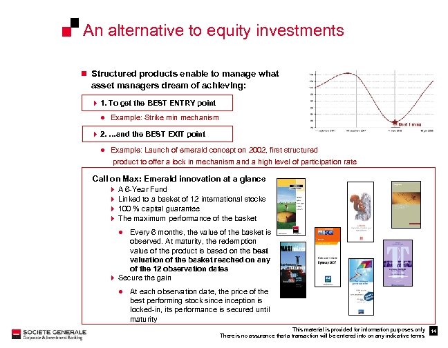 An alternative to equity investments n Structured products enable to manage what asset managers