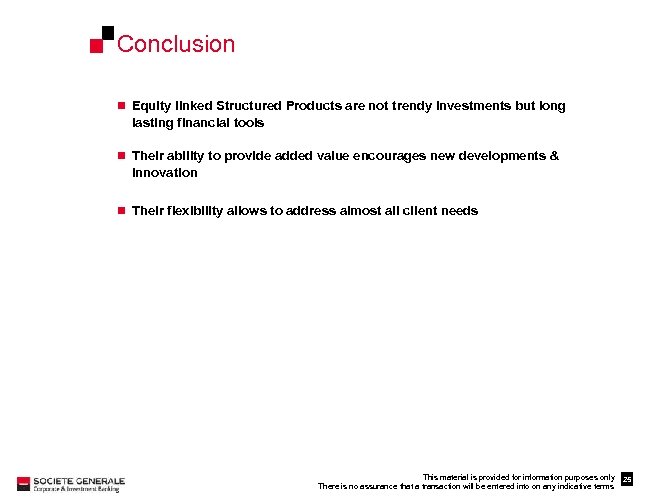Conclusion n Equity linked Structured Products are not trendy investments but long lasting financial