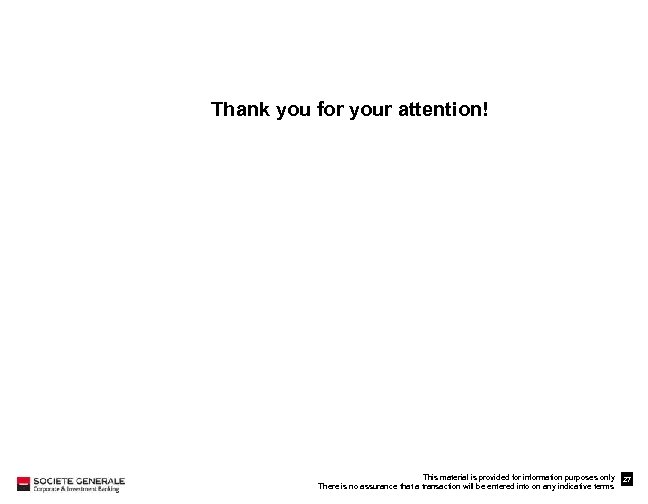 Thank you for your attention! This material is provided for information purposes only There