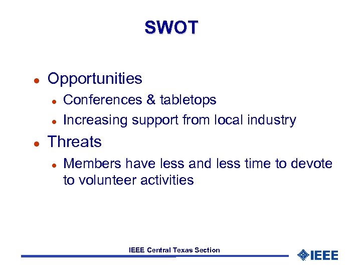 SWOT l Opportunities l l l Conferences & tabletops Increasing support from local industry