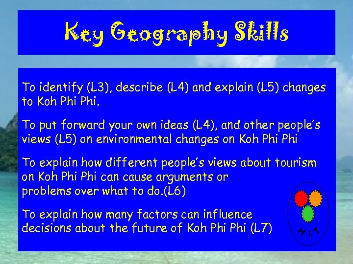 Key Geography Skills To identify (L 3), describe (L 4) and explain (L 5)