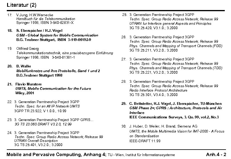 Literatur (2) 17. V. Jung, H. W. Warnecke Handbuch für die Telekommunikation Springer 1998,