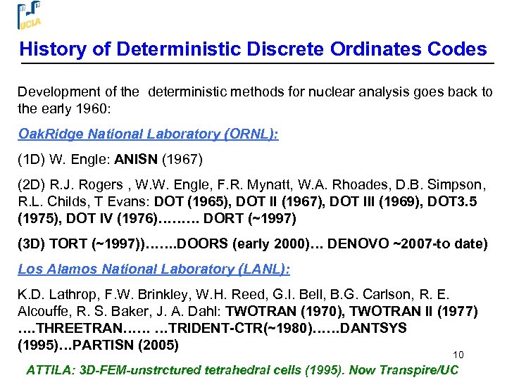 History of Deterministic Discrete Ordinates Codes Development of the deterministic methods for nuclear analysis