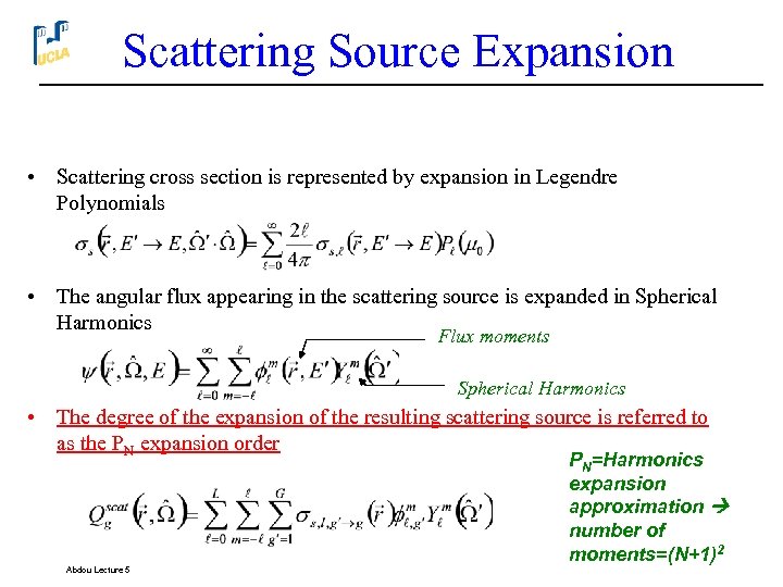 Scattering Source Expansion • Scattering cross section is represented by expansion in Legendre Polynomials