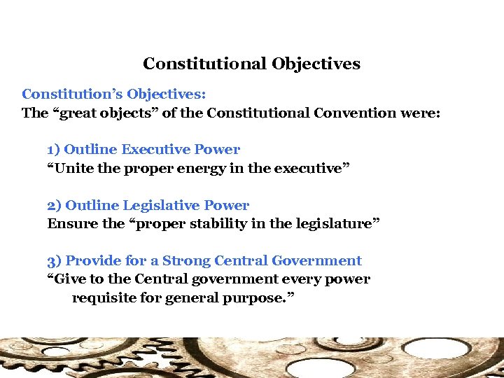 Constitutional Objectives Constitution’s Objectives: The “great objects” of the Constitutional Convention were: 1) Outline