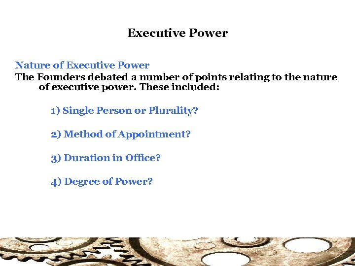 Executive Power Nature of Executive Power The Founders debated a number of points relating