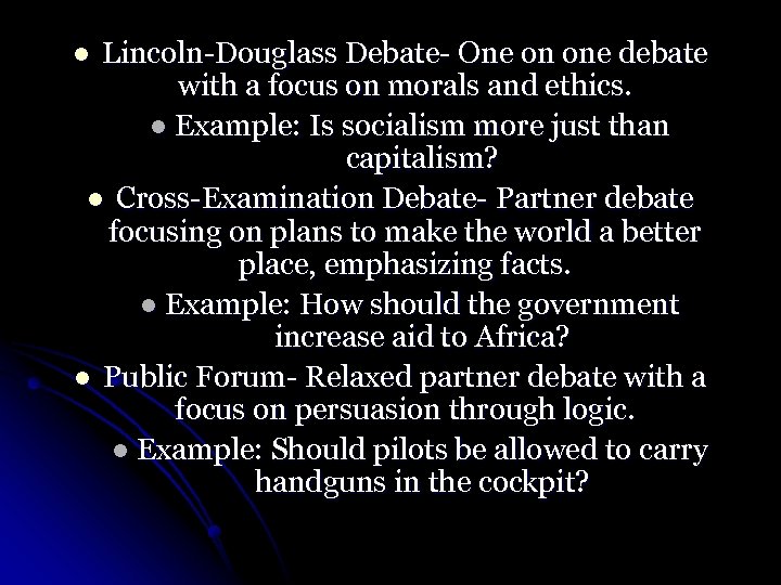 Lincoln-Douglass Debate- One on one debate with a focus on morals and ethics. l