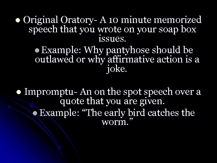 l Original Oratory- A 10 minute memorized speech that you wrote on your soap
