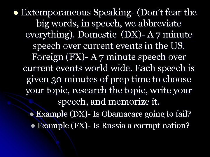 l Extemporaneous Speaking- (Don’t fear the big words, in speech, we abbreviate everything). Domestic
