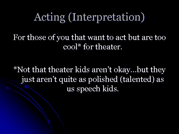 Acting (Interpretation) For those of you that want to act but are too cool*