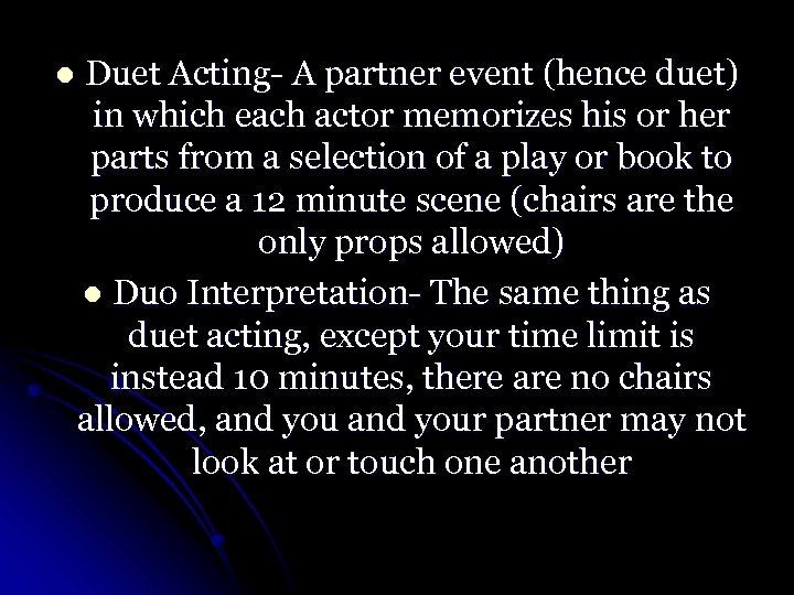 l Duet Acting- A partner event (hence duet) in which each actor memorizes his