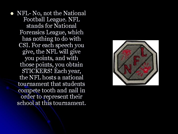 l NFL- No, not the National Football League. NFL stands for National Forensics League,